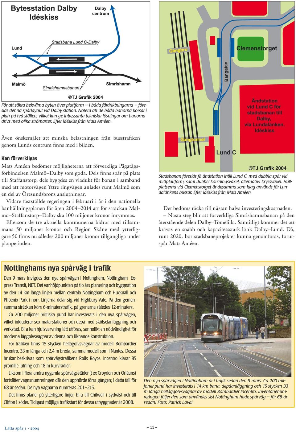 Även önskemålet att minska belastningen från busstrafiken genom Lunds centrum finns med i bilden.