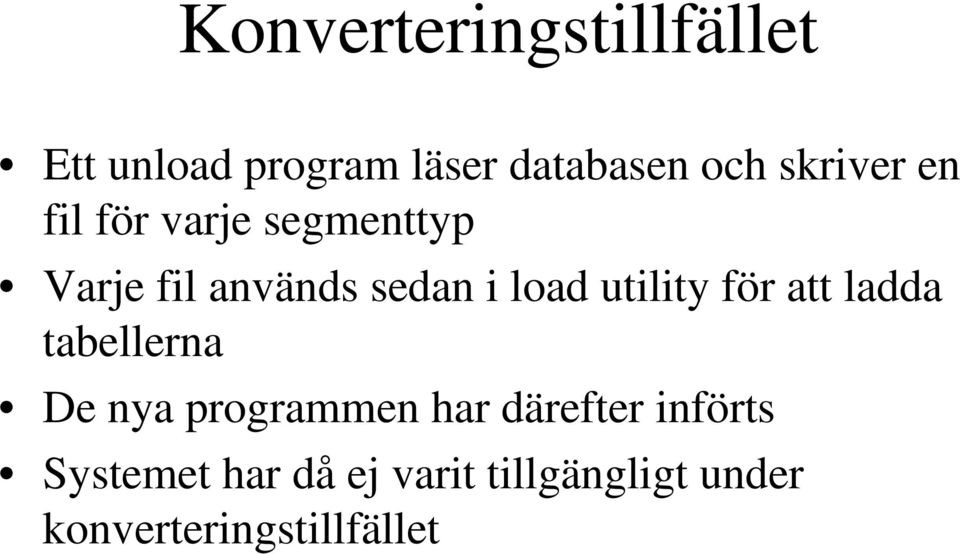 utility för att ladda tabellerna De nya programmen har därefter