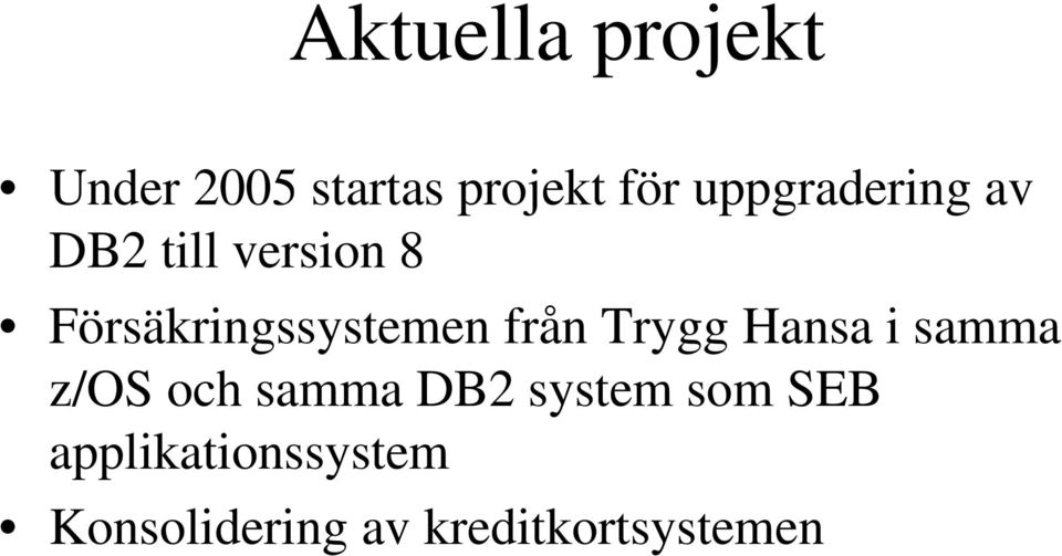 Försäkringssystemen från Trygg Hansa i samma z/os och