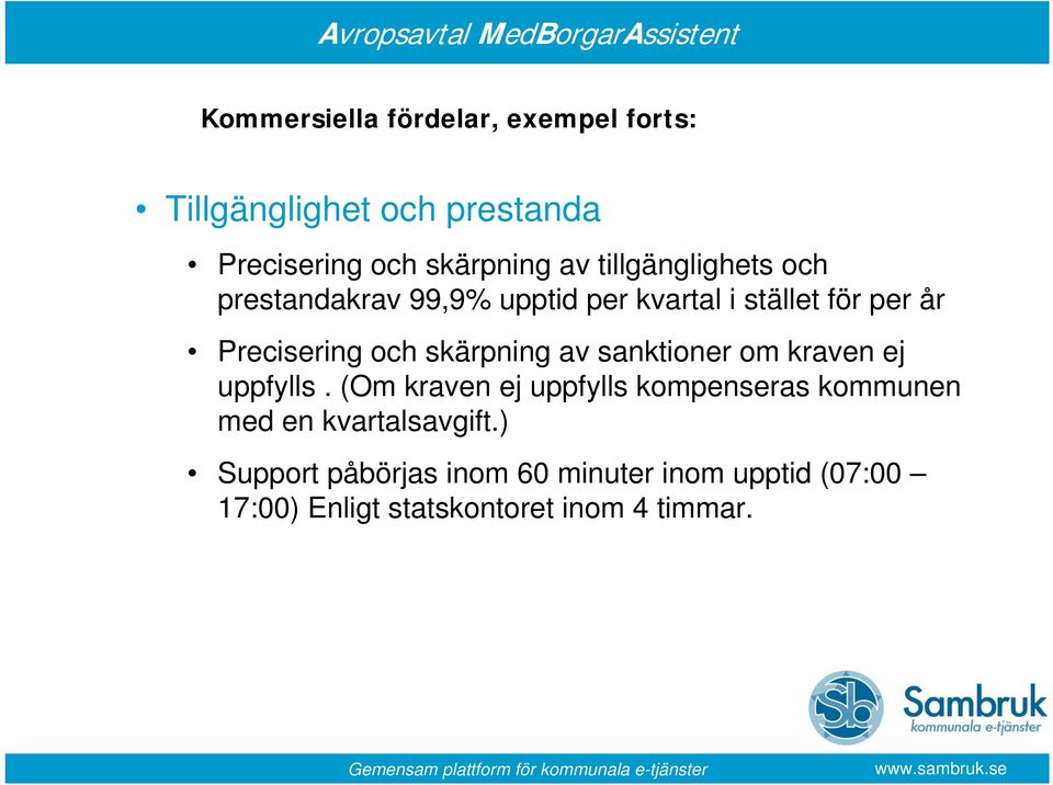 och skärpning av sanktioner om kraven ej uppfylls.