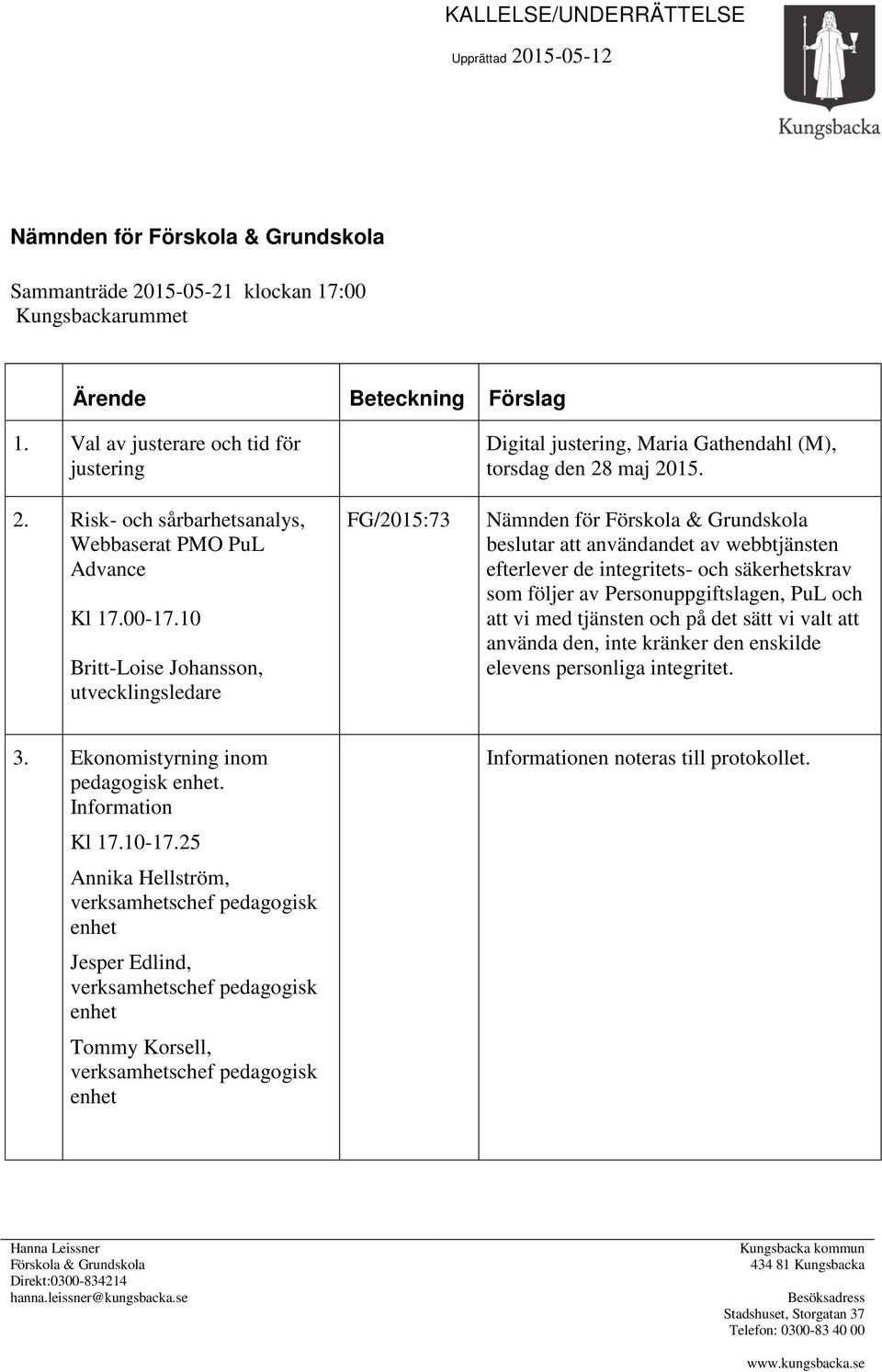 10 Britt-Loise Johansson, utvecklingsledare FG/2015:73 Digital justering, Maria Gathendahl (M), torsdag den 28 maj 2015.