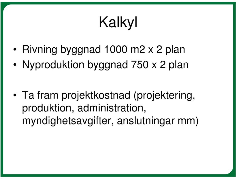 projektkostnad (projektering, produktion,