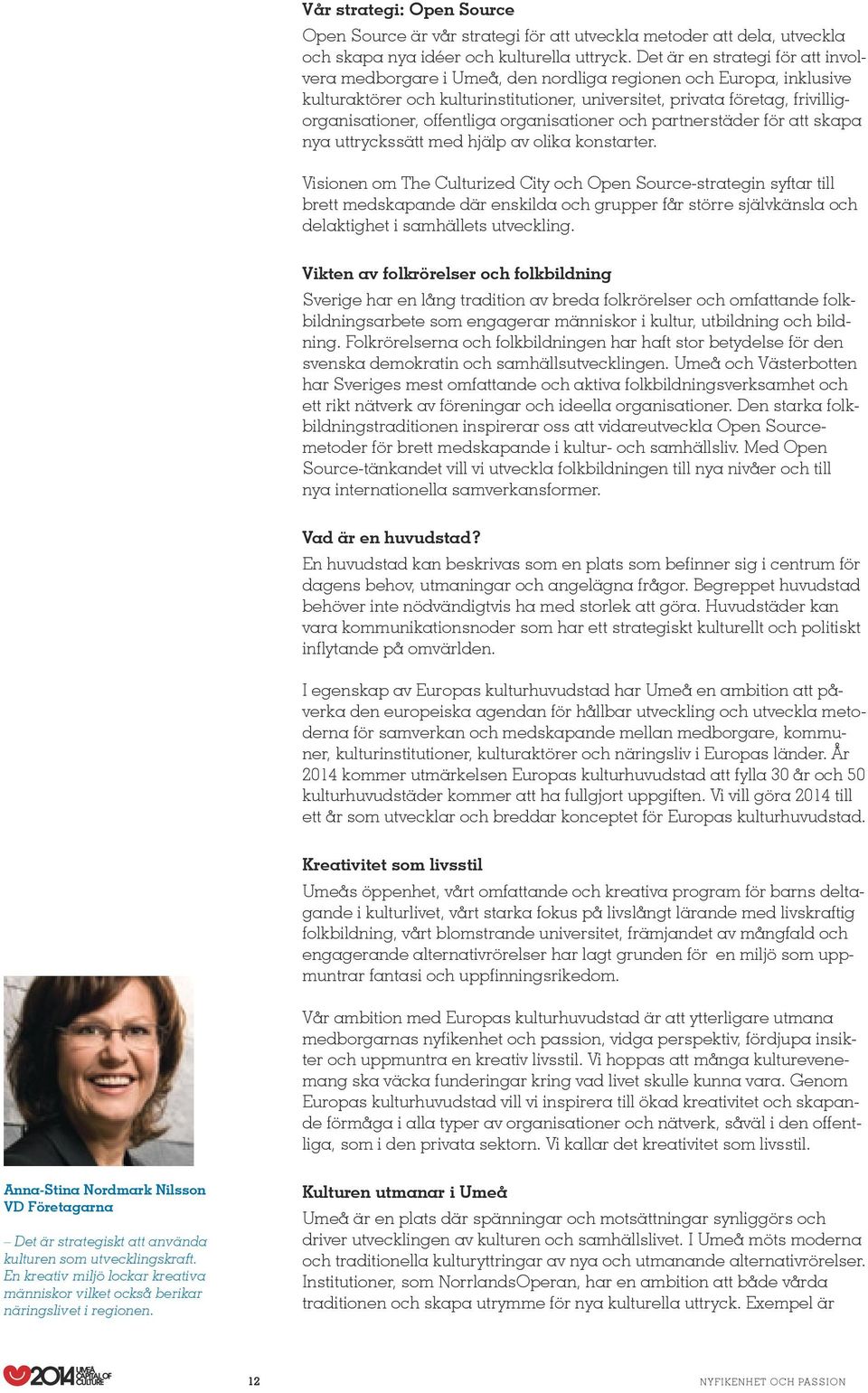 offentliga organisationer och partnerstäder för att skapa nya uttryckssätt med hjälp av olika konstarter.