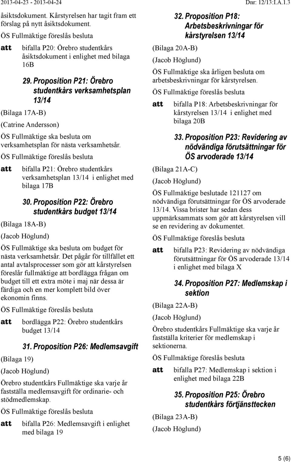 bifalla P21: Örebro studentkårs verksamhetsplan 13/14 i enlighet med bilaga 17B 30.