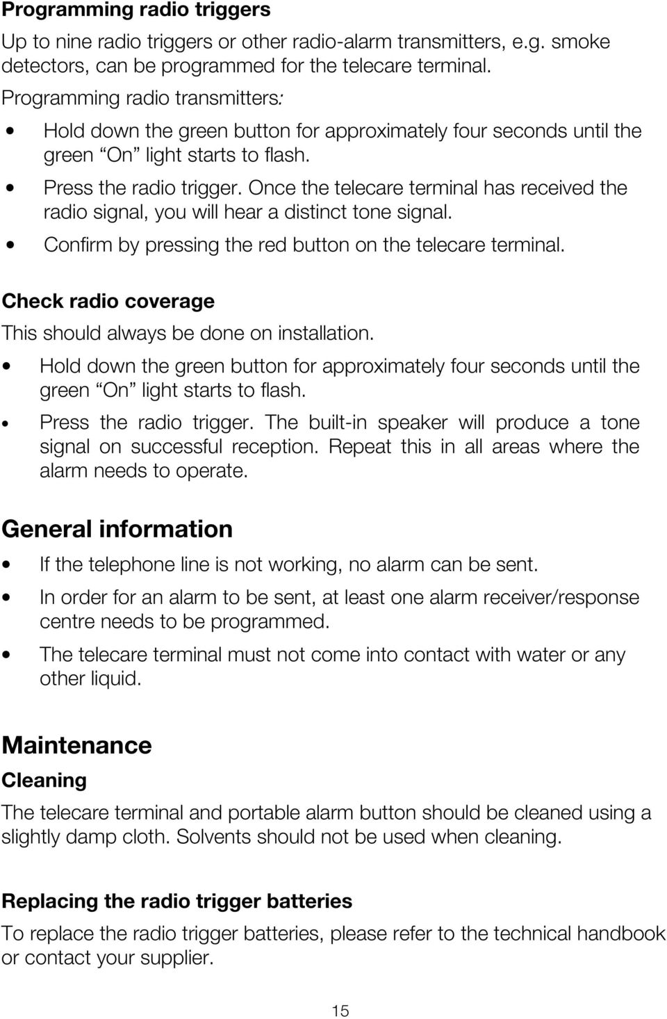 Once the telecare terminal has received the radio signal, you will hear a distinct tone signal. Confirm by pressing the red button on the telecare terminal.