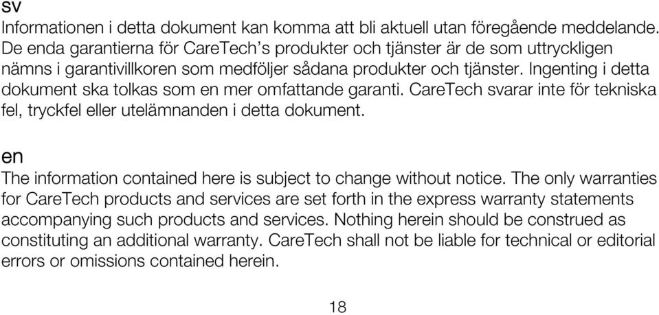 Ingenting i detta dokument ska tolkas som en mer omfattande garanti. CareTech svarar inte för tekniska fel, tryckfel eller utelämnanden i detta dokument.