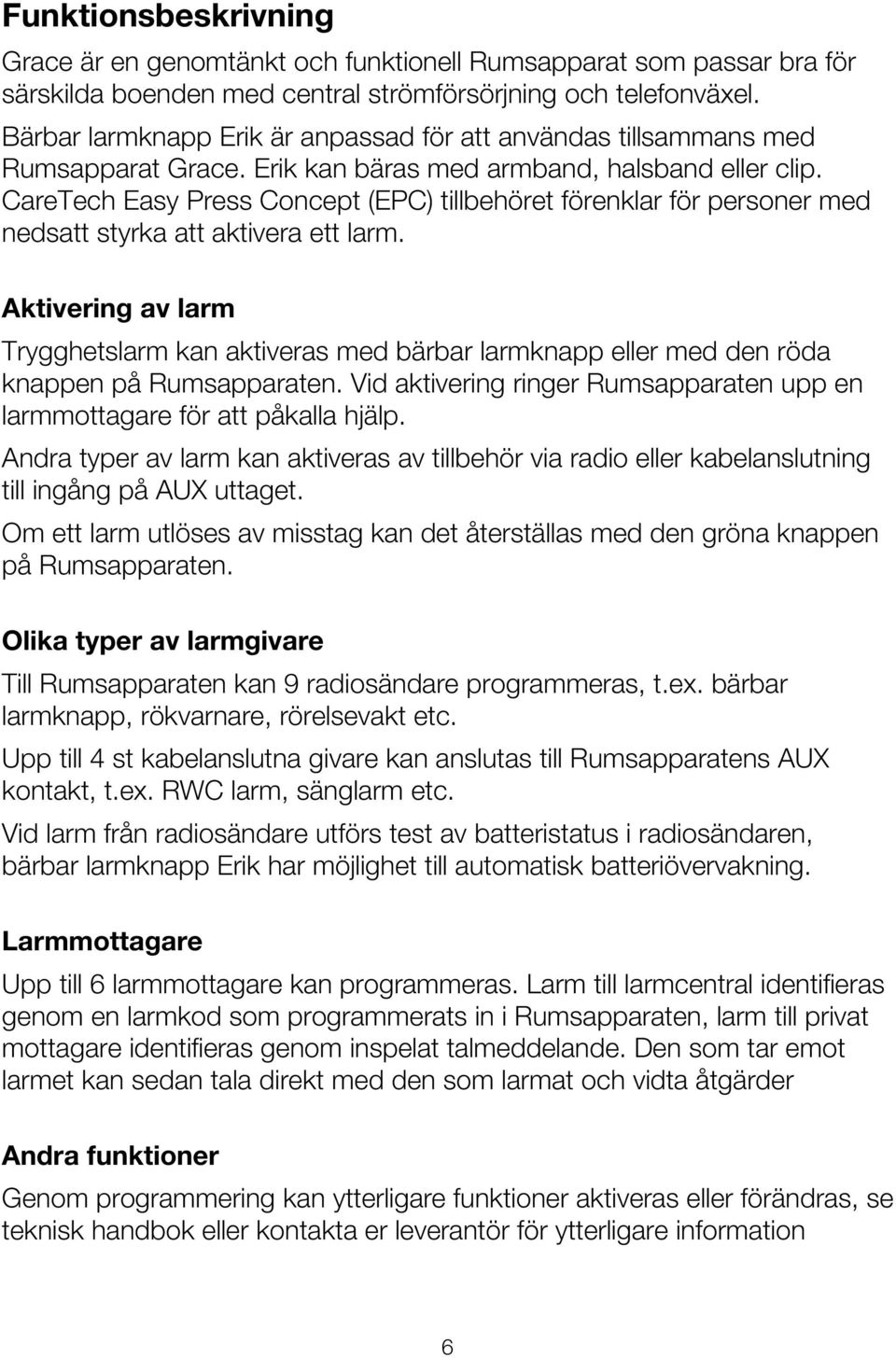CareTech Easy Press Concept (EPC) tillbehöret förenklar för personer med nedsatt styrka att aktivera ett larm.