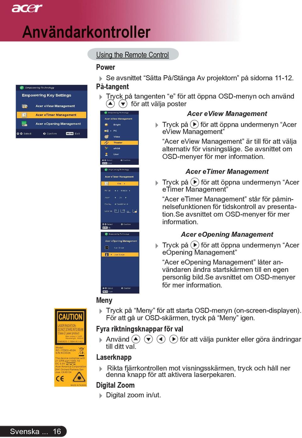 att välja alternativ för visningsläge. Se avsnittet om OSD-menyer för mer information.