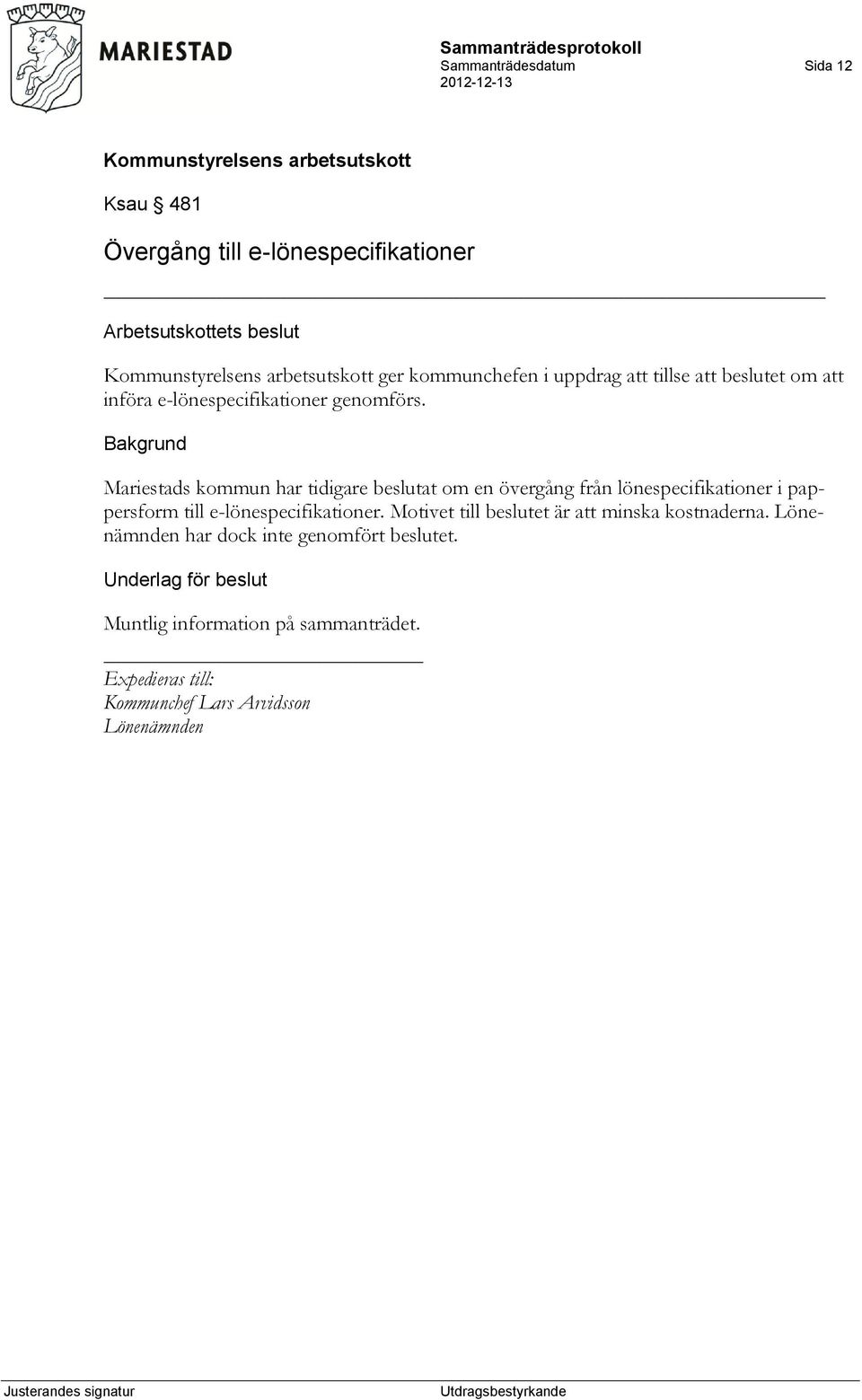 Mariestads kommun har tidigare beslutat om en övergång från lönespecifikationer i pappersform till