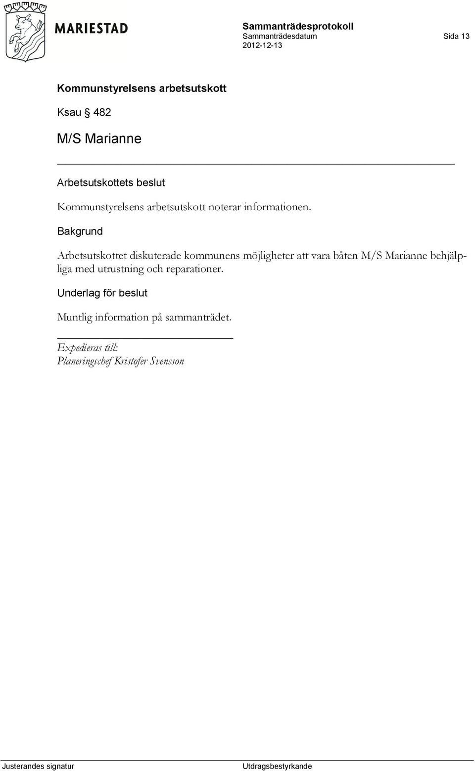 Arbetsutskottet diskuterade kommunens möjligheter att vara båten