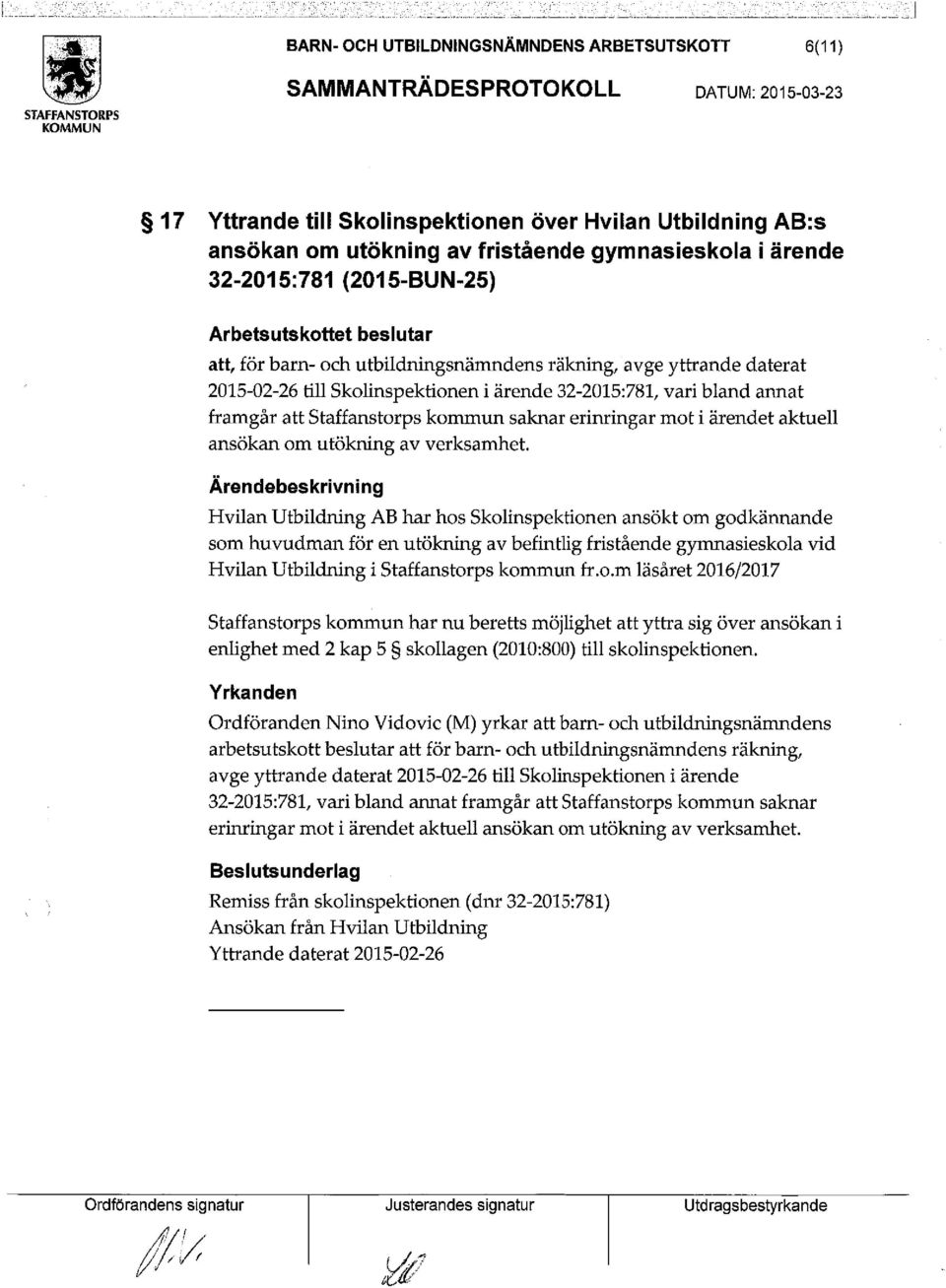 ärendet aktuell ansökan om utökning av verksamhet.