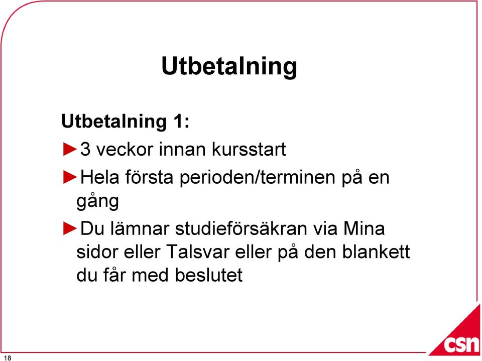 gång Du lämnar studieförsäkran via Mina sidor