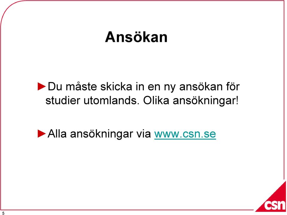 utomlands. Olika ansökningar!