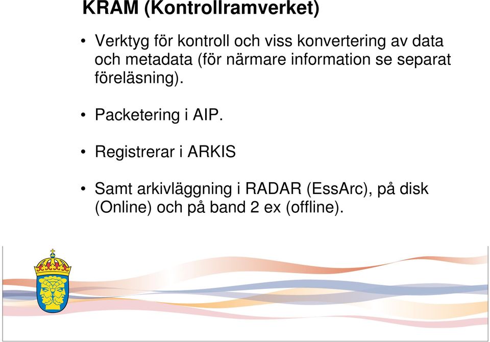 separat föreläsning). Packetering i AIP.