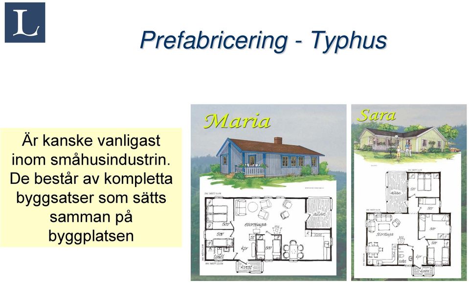 De består av kompletta