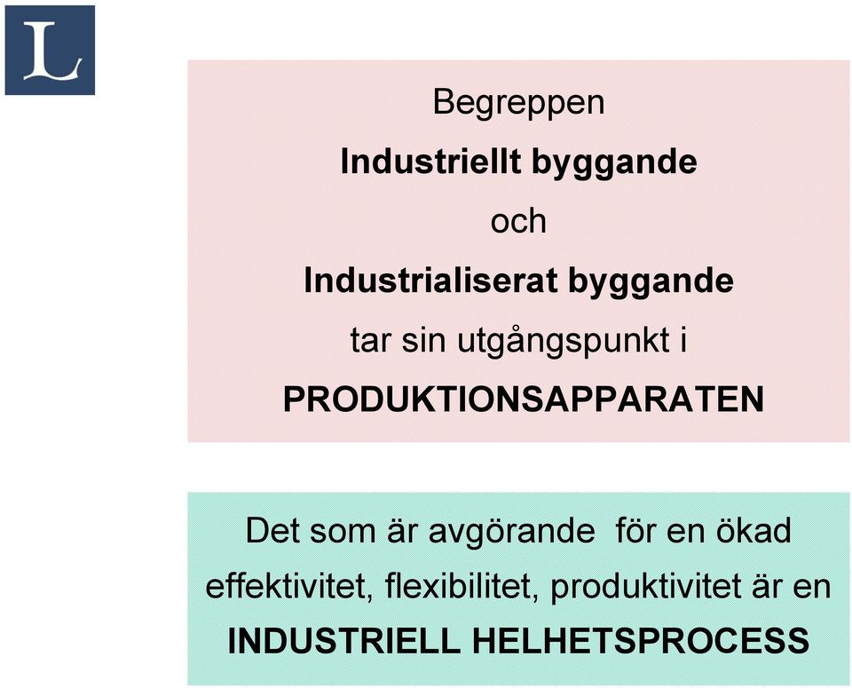 Det som är avgörande för en ökad effektivitet,