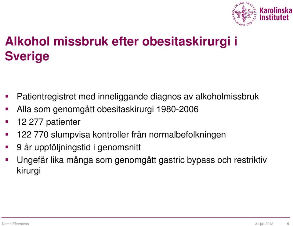 122 770 slumpvisa kontroller från normalbefolkningen 9 år uppföljningstid i genomsnitt