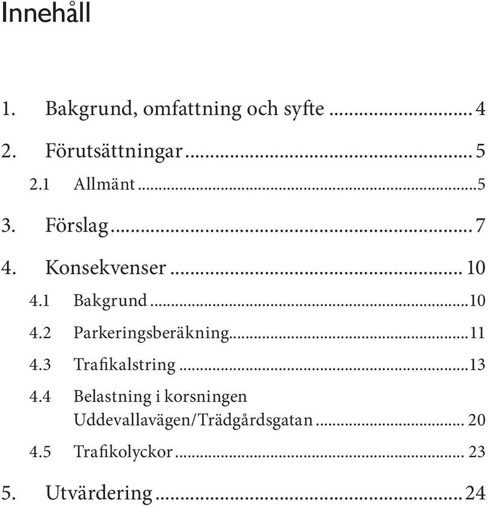 ..11 4.3 Trafikalstring...13 4.