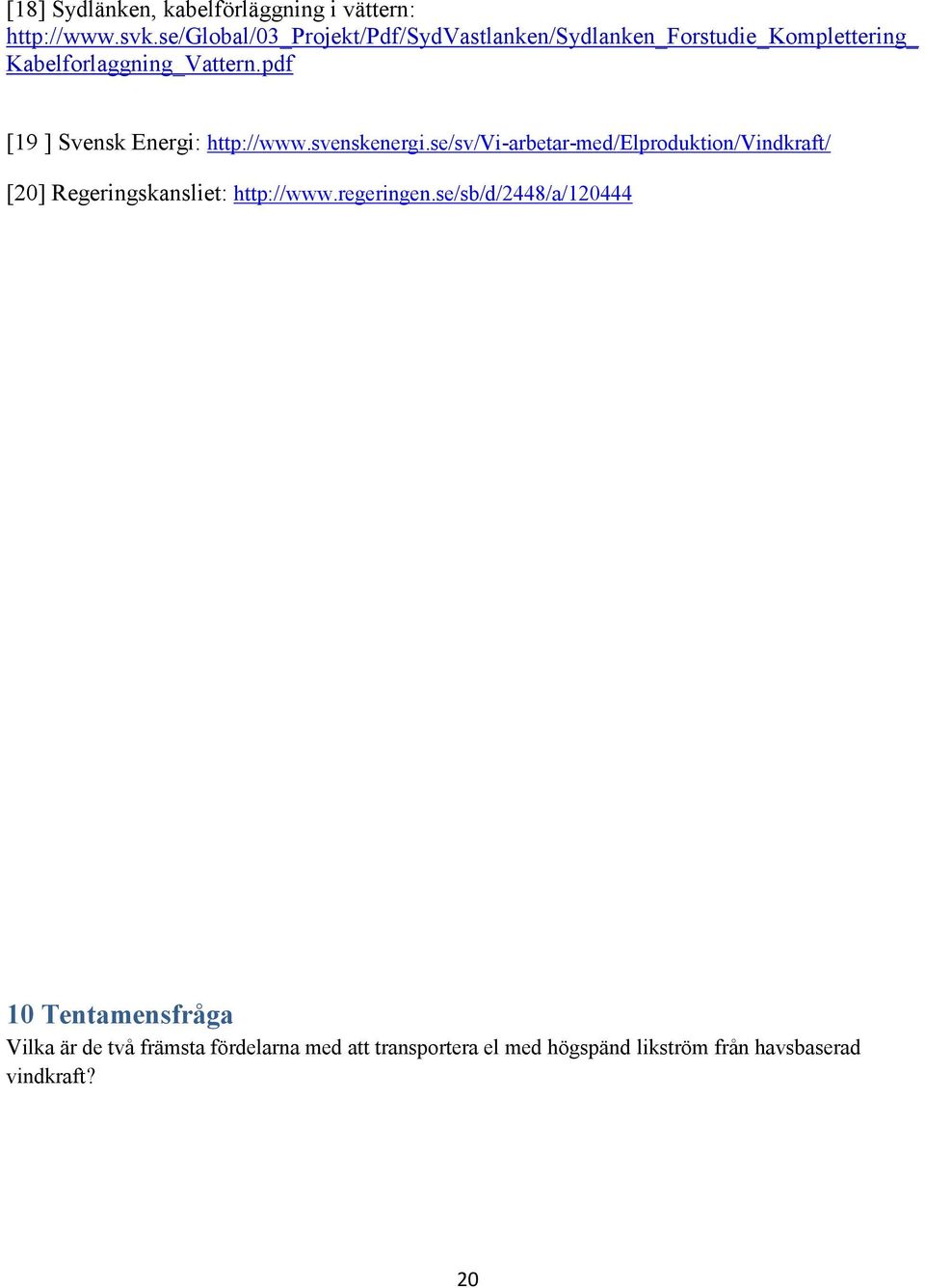 pdf [19 ] Svensk Energi: http://www.svenskenergi.