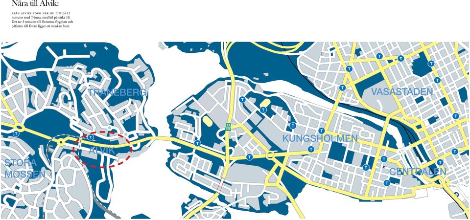 Det tar 5 minuter till Bromma flygplats och påfarten till