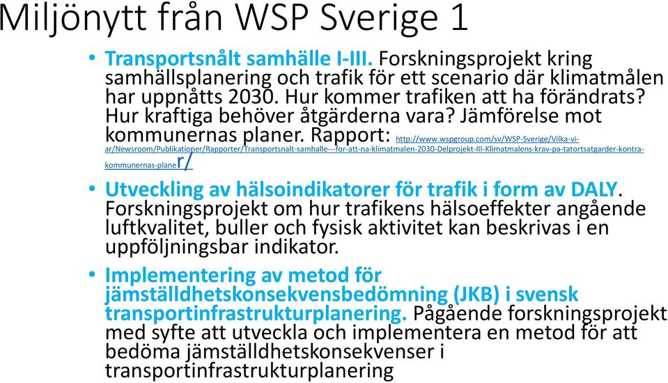 com/sv/wsp-sverige/vilka-viar/newsroom/publikationer/rapporter/transportsnalt-samhalle---for-att-na-klimatmalen-2030-delprojekt-iii-klimatmalens-krav-pa-tatortsatgarder-kontrakommunernas-planer/