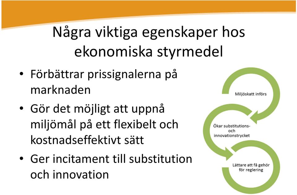 möjligt att uppnå miljömål på ett flexibelt och