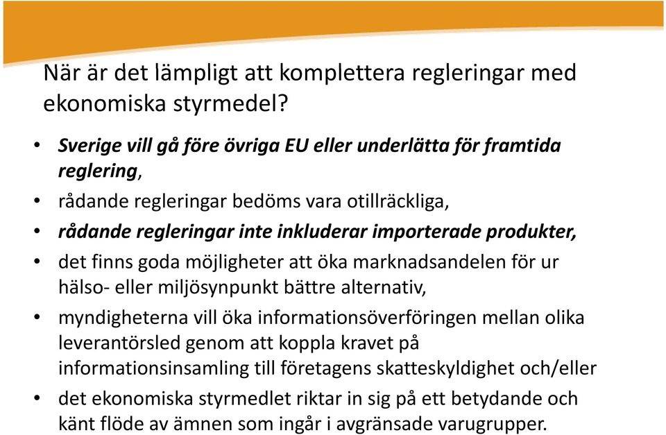 importerade produkter, det finns goda möjligheter att öka marknadsandelen för ur hälso- eller miljösynpunkt bättre alternativ, myndigheterna vill öka