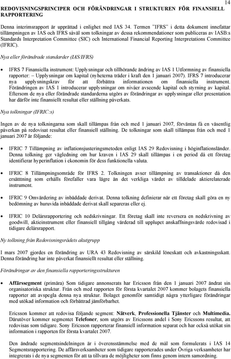 International Financial Reporting Interpretations Committee (IFRIC).