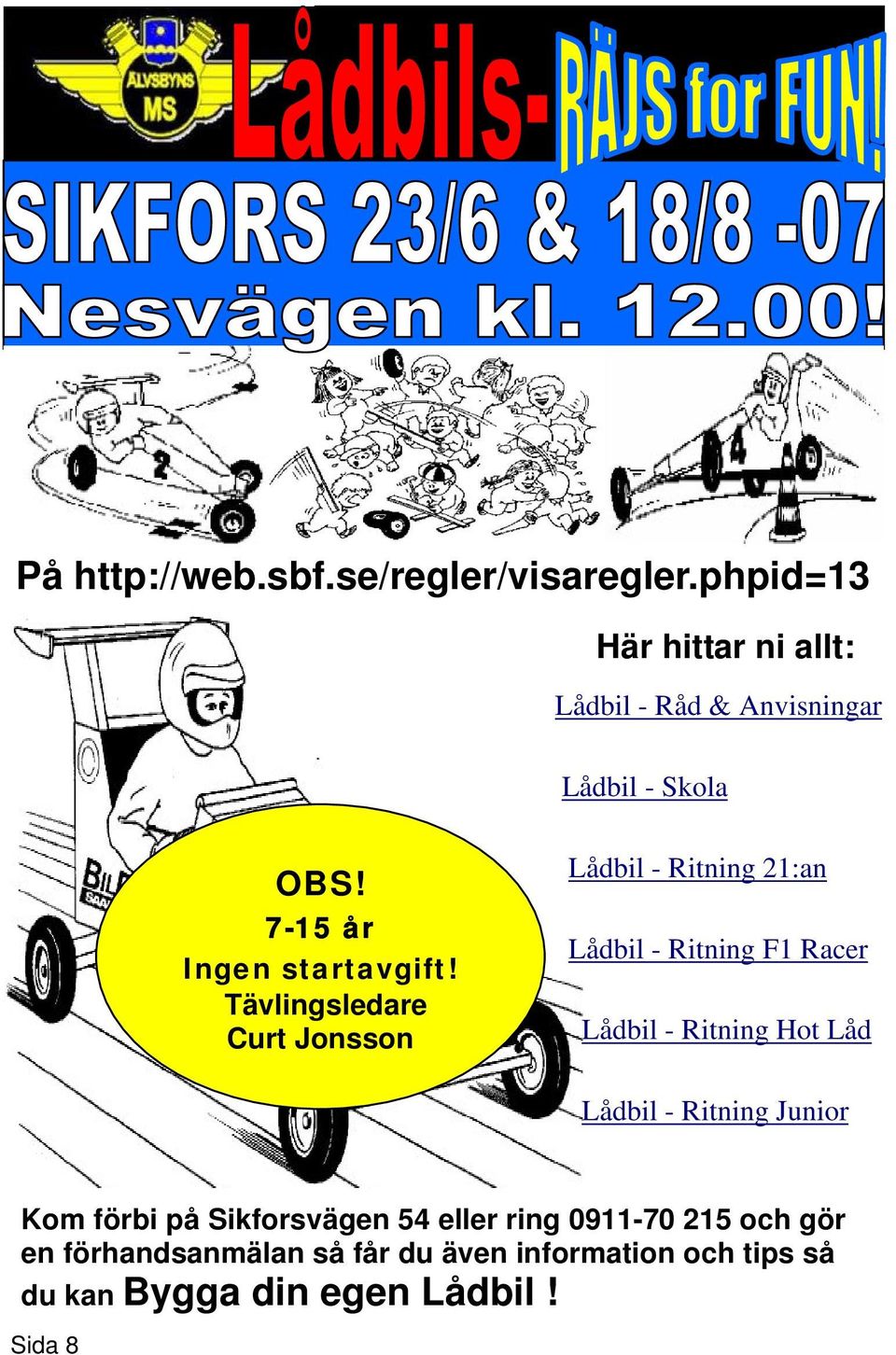Tävlingsledare Curt Jonsson Lådbil - Ritning 21:an Lådbil - Ritning F1 Racer Lådbil - Ritning Hot Låd