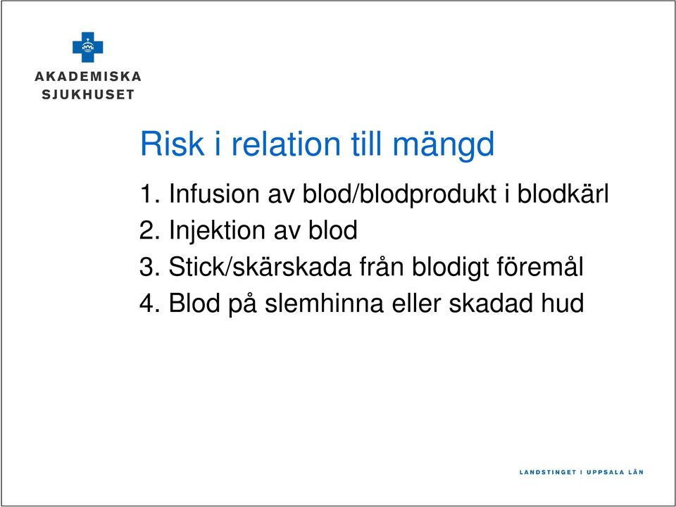 Injektion av blod 3.