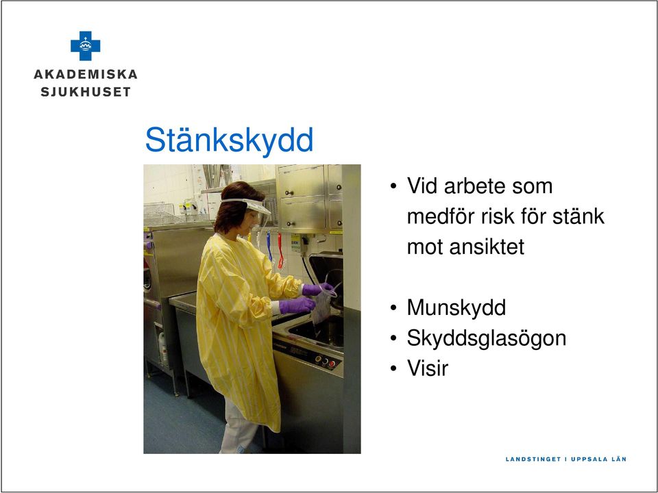 stänk mot ansiktet