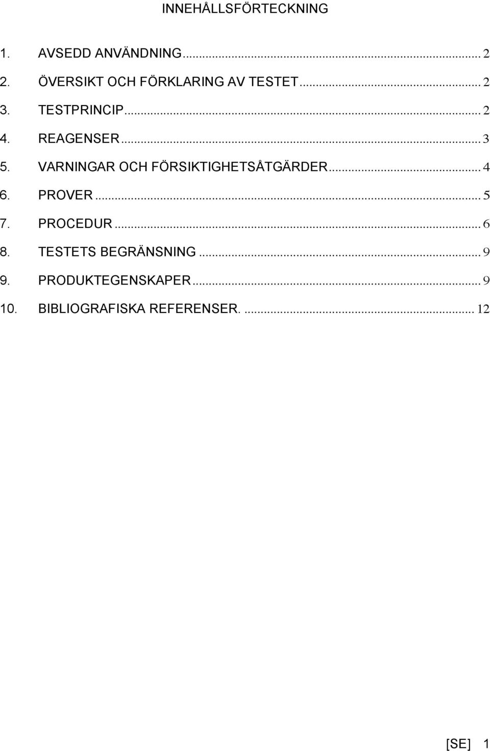 .. 3 5. VARNINGAR OCH FÖRSIKTIGHETSÅTGÄRDER... 4 6. PROVER... 5 7.