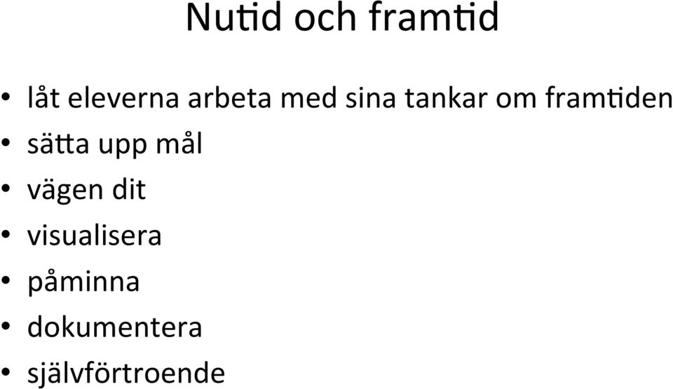 fram;den säba upp mål vägen dit