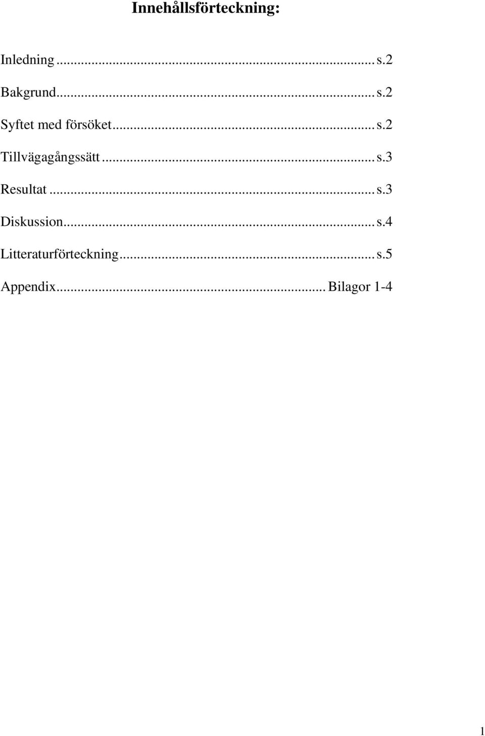 ..s.3 Resultat...s.3 Diskussion...s.4 Litteraturförteckning.