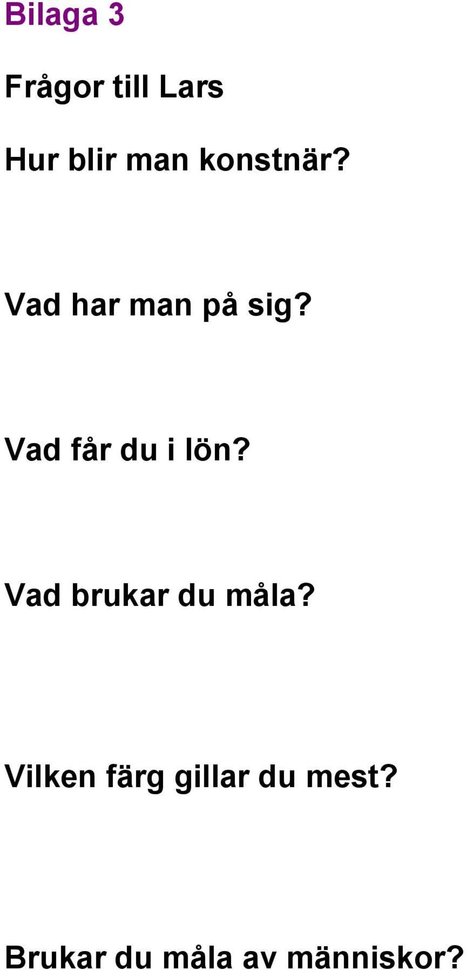 Vad får du i lön? Vad brukar du måla?