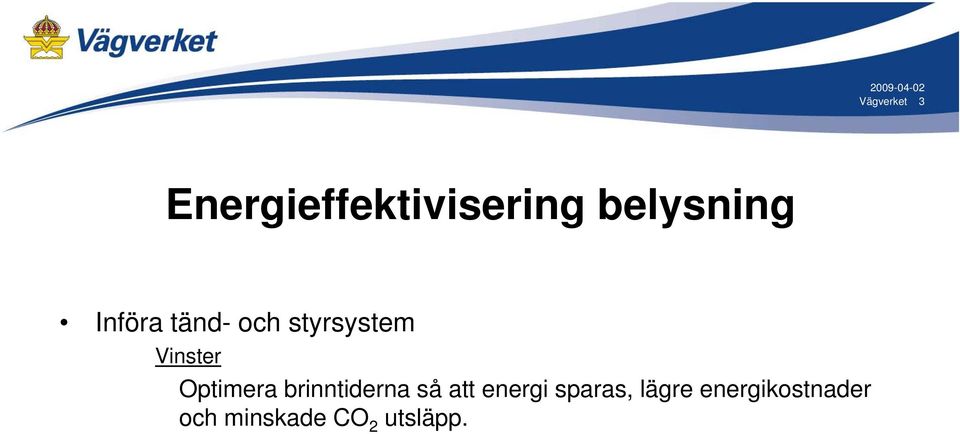 Vinster Optimera brinntiderna så att