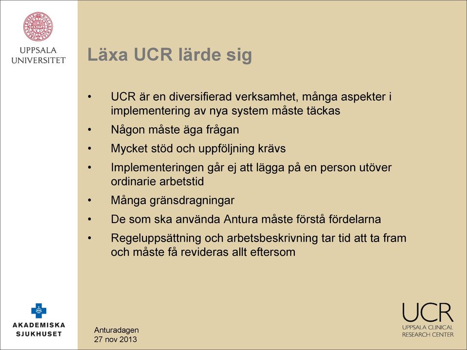 lägga på en person utöver ordinarie arbetstid Många gränsdragningar De som ska använda Antura måste