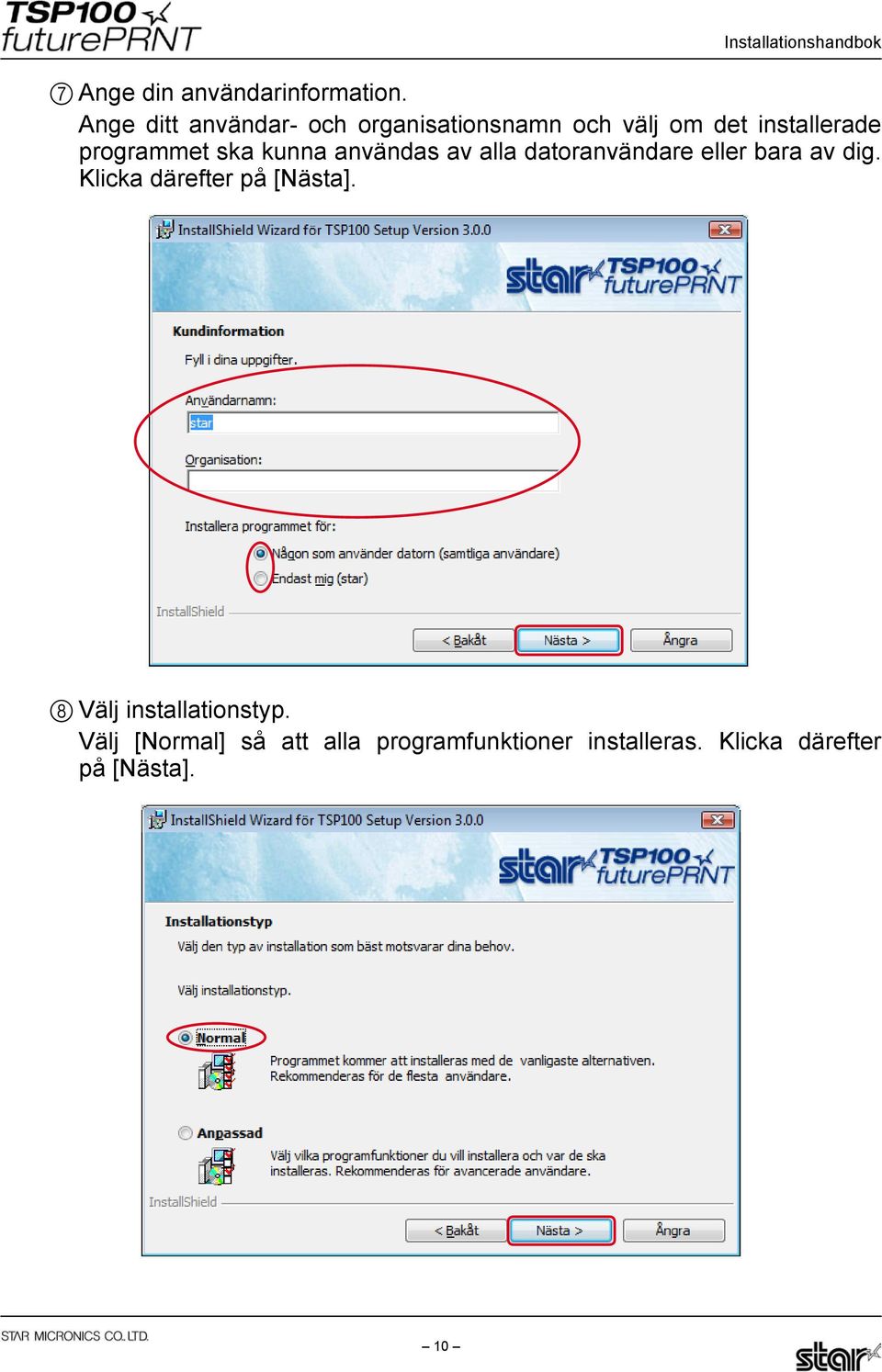 programmet ska kunna användas av alla datoranvändare eller bara av dig.