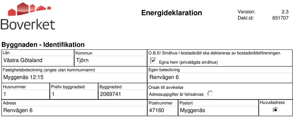 utan kommunnamn) O.B.S! Småhus i bostadsrätt ska deklareras av bostadsrättsföreningen.