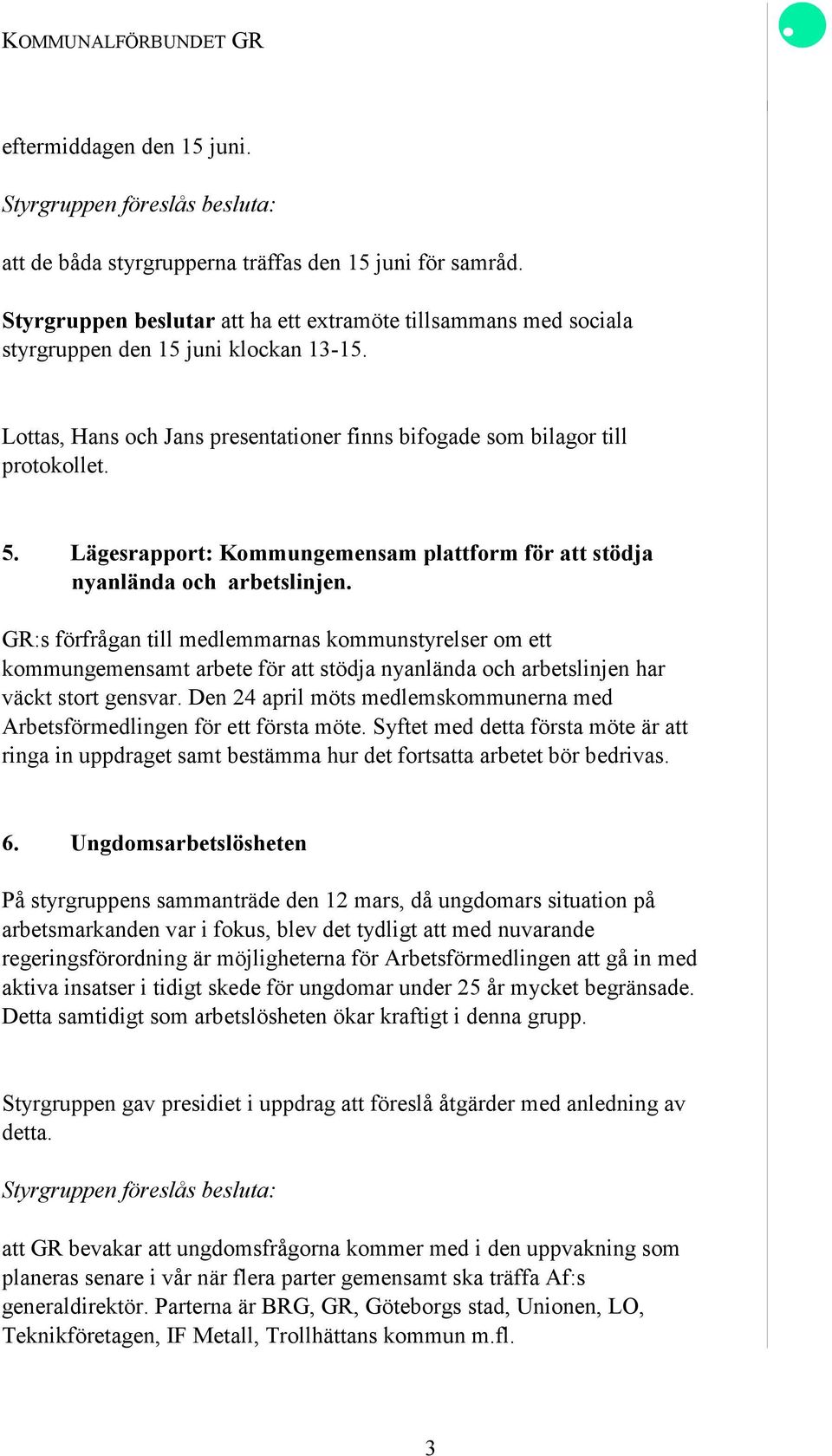 Lägesrapport: Kommungemensam plattform för att stödja nyanlända och arbetslinjen.