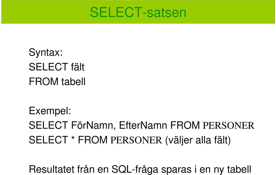 PERSONER SELECT * FROM PERSONER (väljer alla