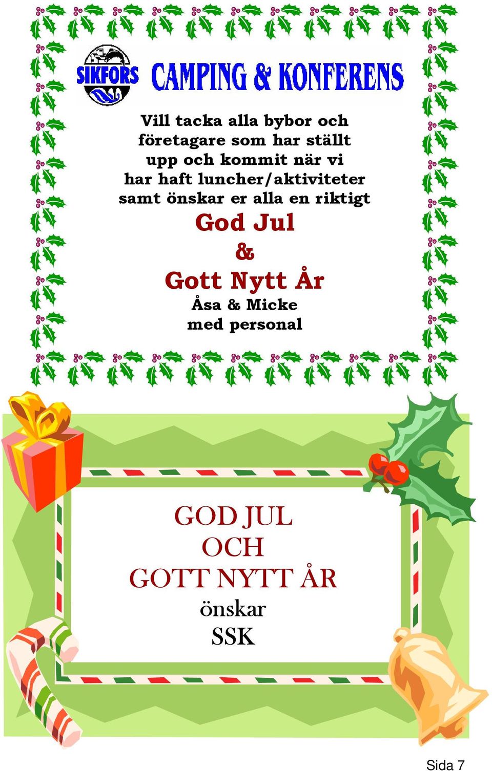 önskar er alla en riktigt God Jul & Gott Nytt År Åsa &