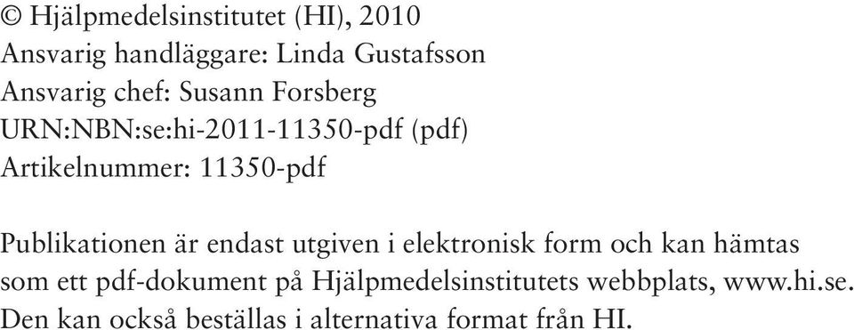 Publikationen är endast utgiven i elektronisk form och kan hämtas som ett pdf-dokument