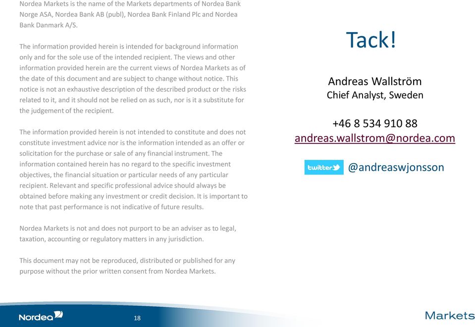 The views and other information provided herein are the current views of Nordea Markets as of the date of this document and are subject to change without notice.