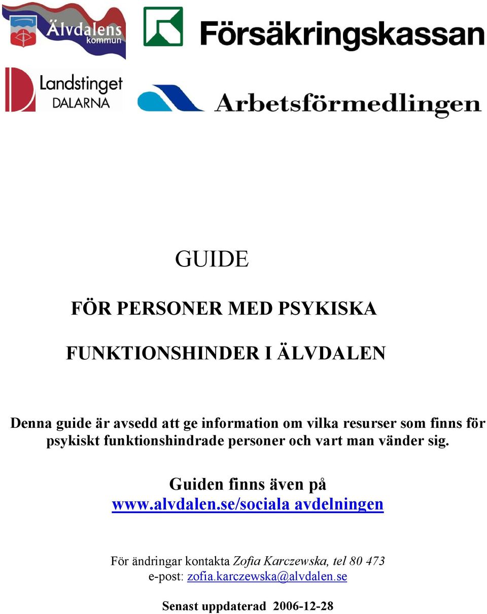 man vänder sig. Guiden finns även på www.alvdalen.