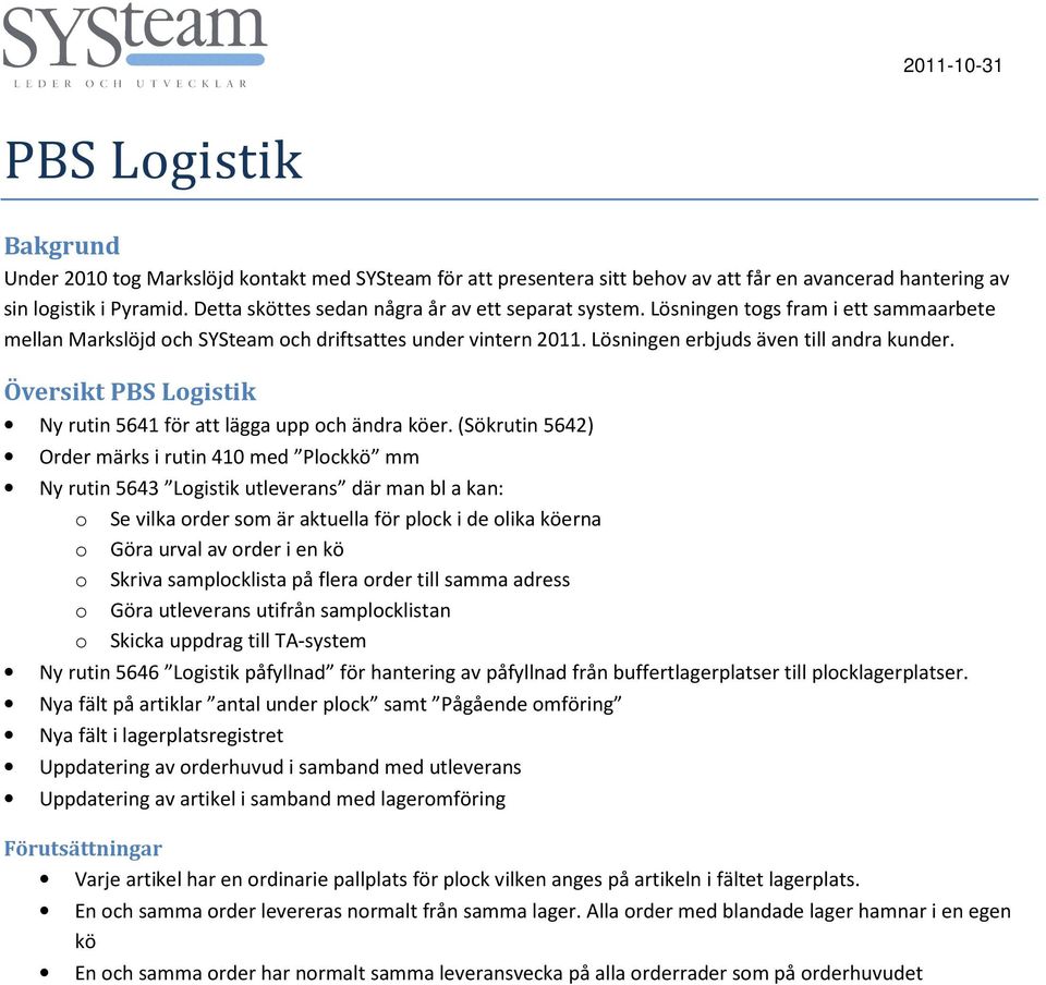 Översikt PBS Logistik Ny rutin 5641 för att lägga upp och ändra köer.