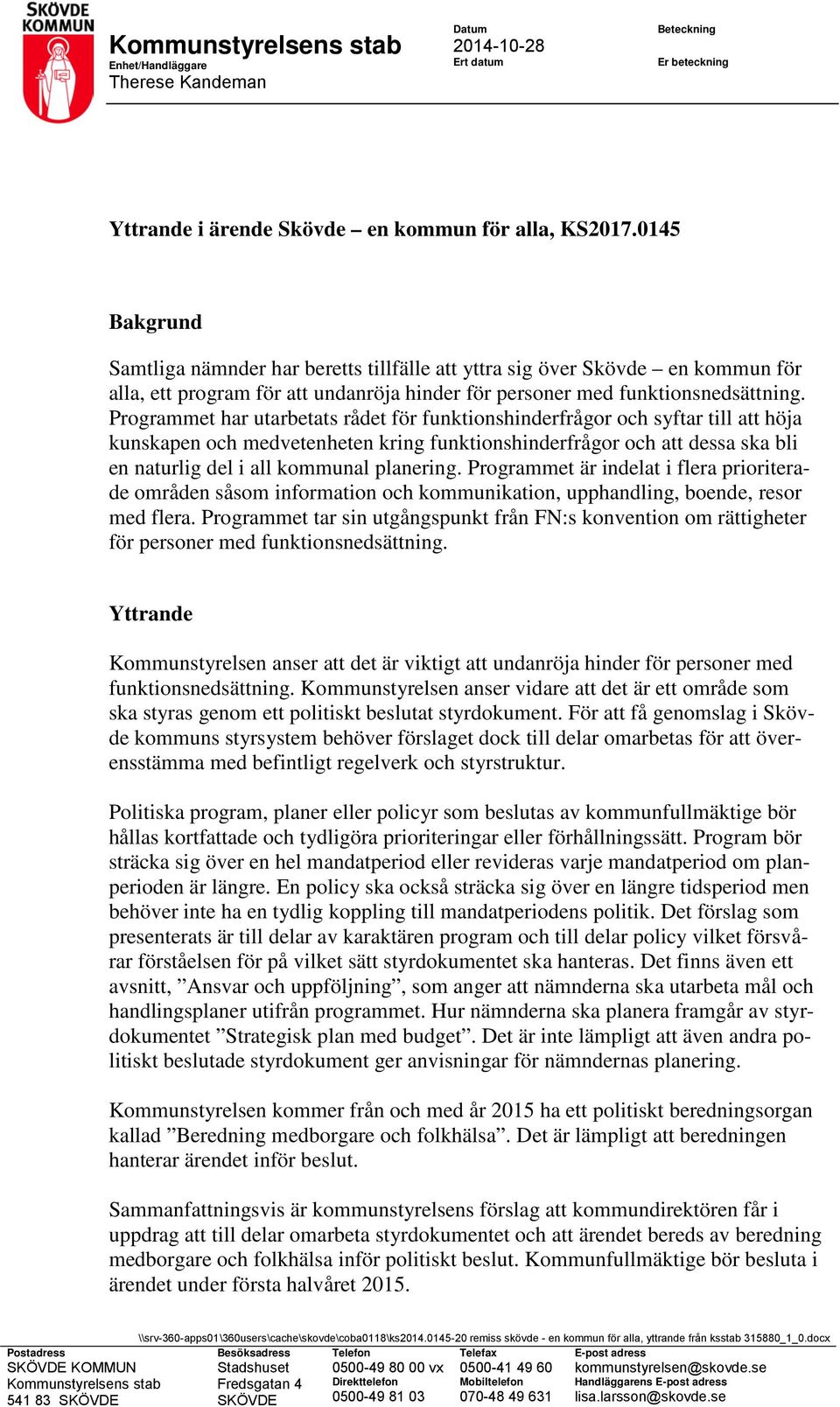 Programmet har utarbetats rådet för funktionshinderfrågor och syftar till att höja kunskapen och medvetenheten kring funktionshinderfrågor och att dessa ska bli en naturlig del i all kommunal