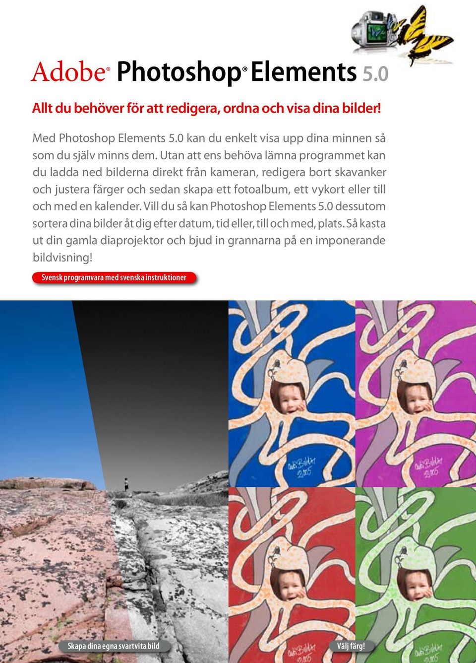 Utan att ens behöva lämna programmet kan du ladda ned bilderna direkt från kameran, redigera bort skavanker och justera färger och sedan skapa ett fotoalbum, ett vykort