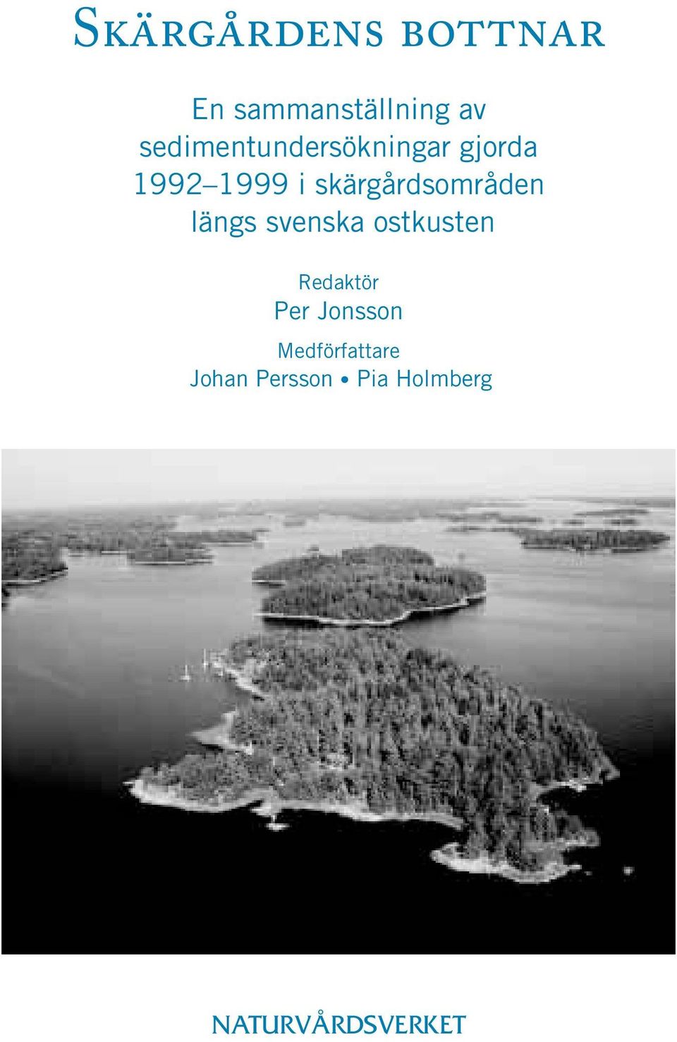 skärgårdsområden längs svenska ostkusten Redaktör Per