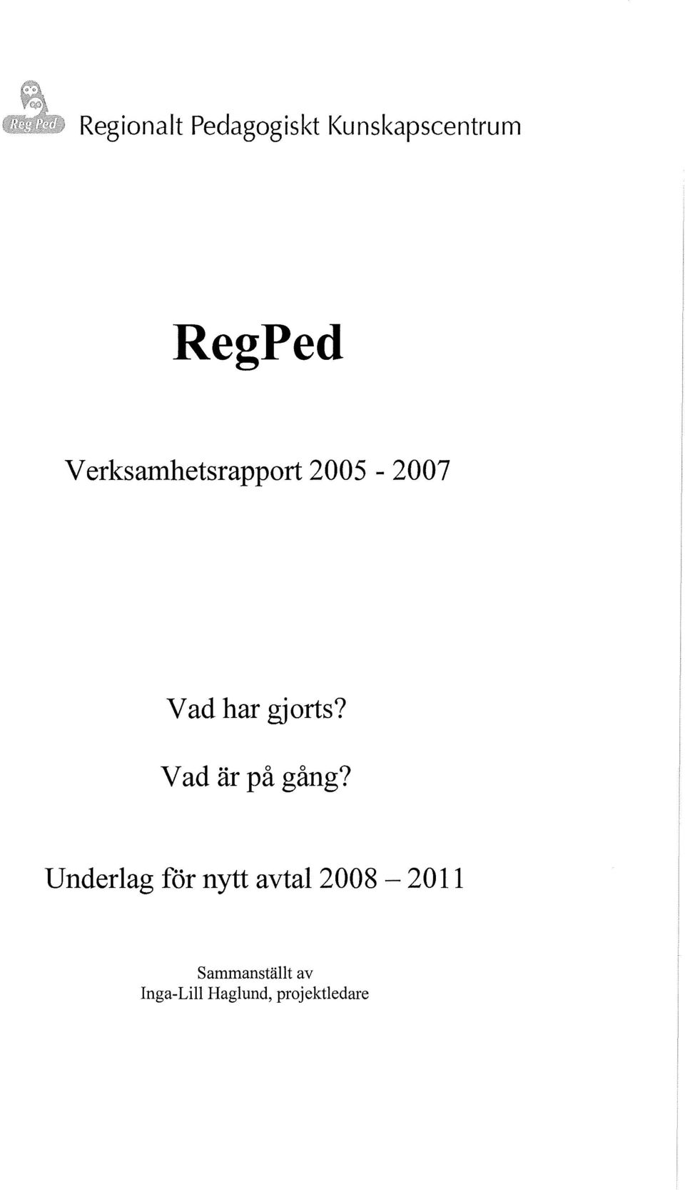 V ad är på gång?